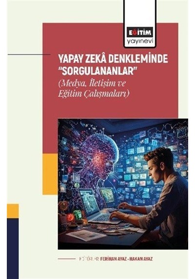 Yapay Zeka Denkleminde "sorgulananlar" Medya, İletişim Ve Eği...