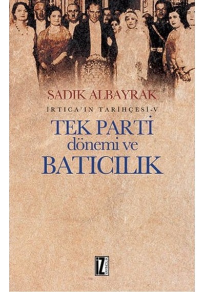 Irtica' In Tarihçesi 5 - Tek Parti Dönemi Ve Batıcılık