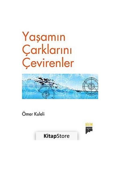 Yaşamın Çarklarını Çevirenler  - Ömer Kuleli  - Pan Yayıncılık