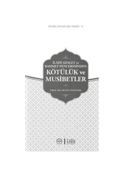İlahi Adalet ve Rahmet Penceresinden Kötülük ve Musibtler - Metin Özdemir - Diyanet İşleri Başkanlığı