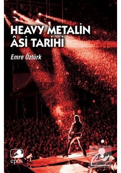 Heavy Metalin Asi Tarihi - Emre Öztürk - Epos Yayınları