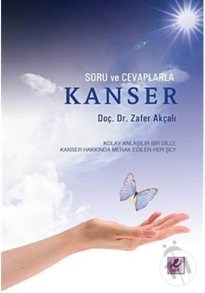 Soru ve Cevaplarla Kanser - Zafer Akçalı - Efil Yayınevi Yayınları