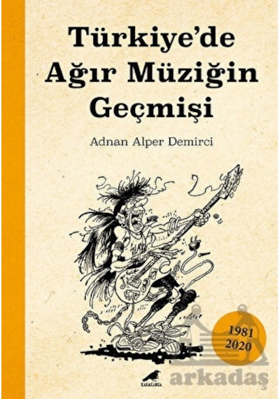 Türkiye'de Ağır Müziğin Geçmişi - Adnan Alper Demirci - Karakarga