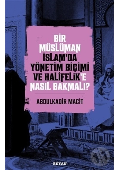 Bir Müslüman Islam'Da Yönetim Biçimi Ve Halifelik'E Nasıl  Bakmalı