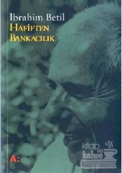 Hafiften Bankacılık - İbrahim Betil - Adam