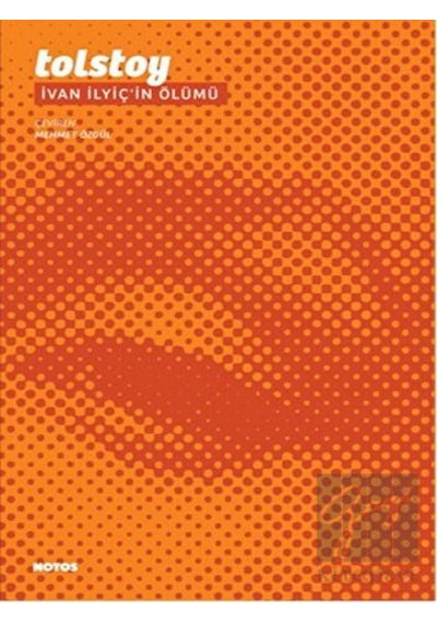 İvan İlyiç'in Ölümü - Lev Nikolayeviç Tolstoy - Notos