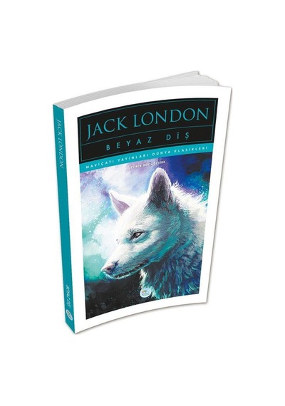 Beyaz Diş - Jack London - Maviçatı (dünya Klasikleri)
