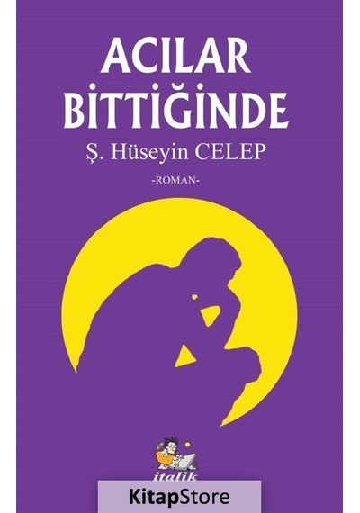 Acılar Bittiğinde - Şahin Hüseyin Celep - İtalik Yayınları