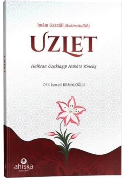 Uzlet  - Halktan Uzaklaşıp Hakk'a Yöneliş  - İmam Gazali  - Ahıska Yayınevi