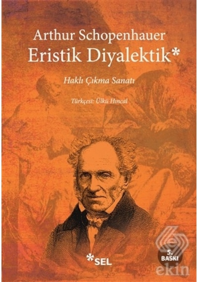 Eristik Diyalektik Haklı Çıkma Sanatı - Arthur Schopenhauer - Sel Yayıncılık