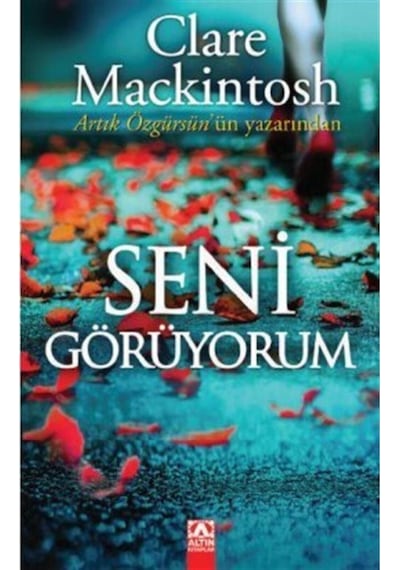 Seni Görüyorum - Clare Mackintosh - Altın Kitaplar