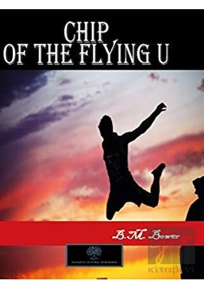 Chip of the Flying U - B. M. Bower - Platanus Publishing