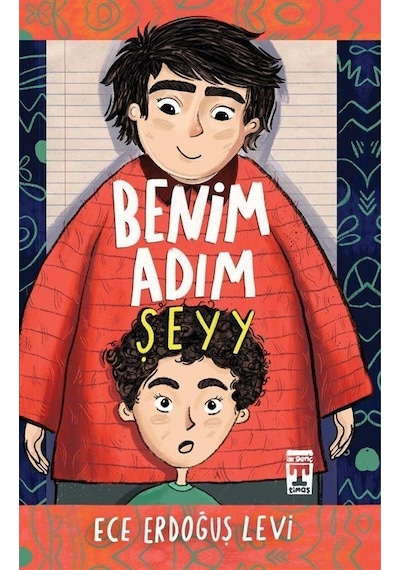 Benim Adım Şeyy - Ece Erdoğuş Levi - Timaş İlk Genç