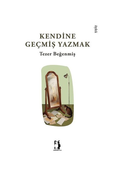 Kendine Geçmiş Yazmak / Tezer Beğenmiş