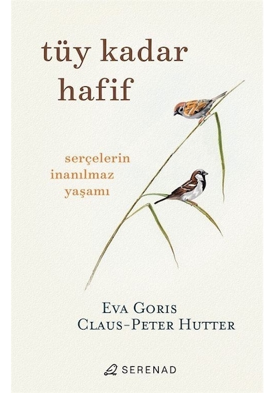 Tüy Kadar Hafif  - Serçelerin İnanılmaz Yaşamı  - Claus  - Peter Hutter  - Serenad