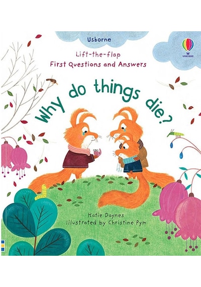 The Usborne First Questions And Answers Why Do Things Die - Usborne Publishing