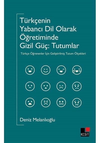 Türkçenin Yabancı Dil Olarak Öğretiminde Gizil Güç: Tutumlar - Deniz Melanlıoğlu - Kesit Yayınları