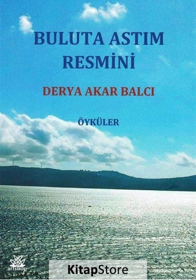 Buluta Astım Resmini - Öyküler - Derya Akar Balcı - Artshop Yayıncılık