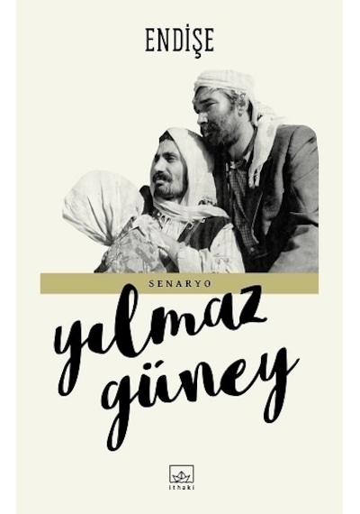 Endişe - Yılmaz Güney - İthaki Yayınları