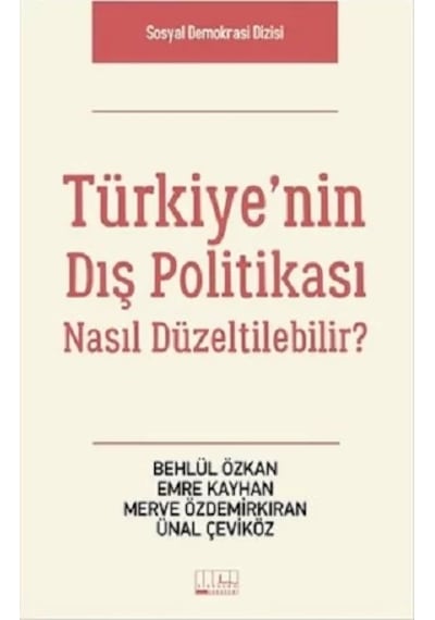 Türkiye'nin Dış Politikası Nasıl Düzeltilebilir? - Ünal Çeviköz -  Emre Kayhan - Alabanda