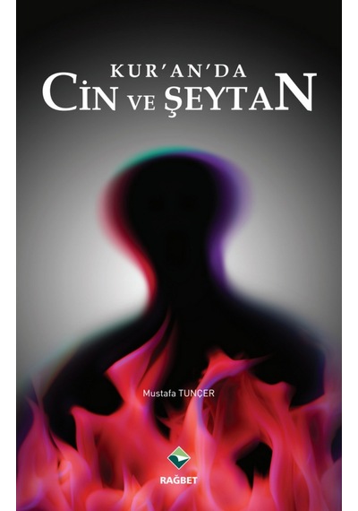 Kur'an'da Cin ve Şeytan - Mustafa Tunçer - Rağbet Yayınları