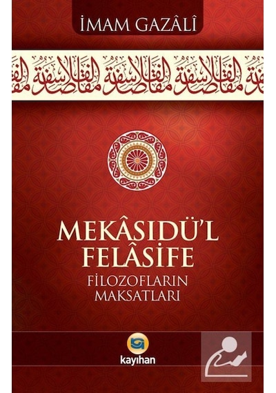 Mekasıdül - Felasife - Filozofların Maksatları - İmam Gazali - Kayıhan Yayınları