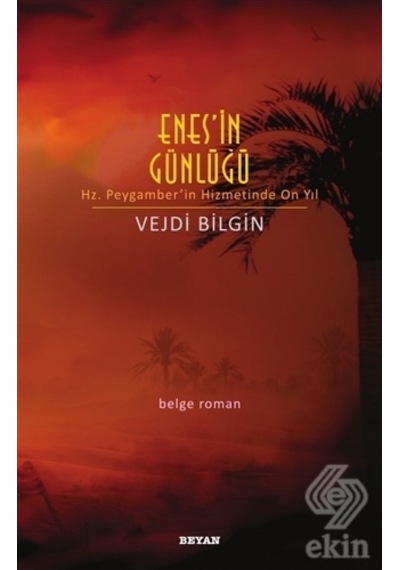 Enes'in Günlüğü-Hz. Peygamber'in Emrinde On Yıl - Vejdi Bilgin - Beyan Yayınları