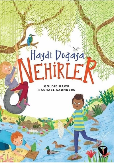 Haydi Doğaya - Nehirler - Goldie Hawk -  Rachael Saunders - Turkuvaz Çocuk