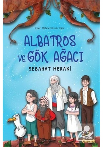 Albatros ve Gök Ağacı - Sebahat Meraki - Mecaz Çocuk
