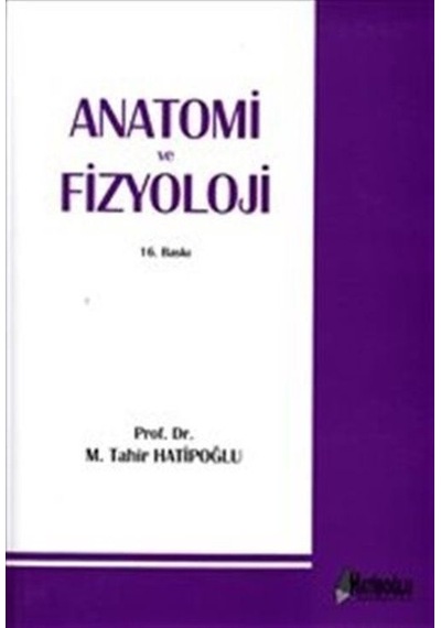 Anatomi ve Fizyoloji - M. Tahir Hatiboğlu - Hatiboğlu Yayınları