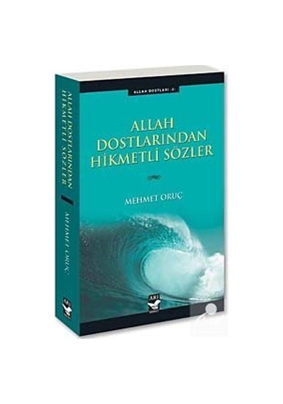 Allah Dostlarından Hikmetli Sözler - Mehmet Oruç - Arı Sanat Yayınevi
