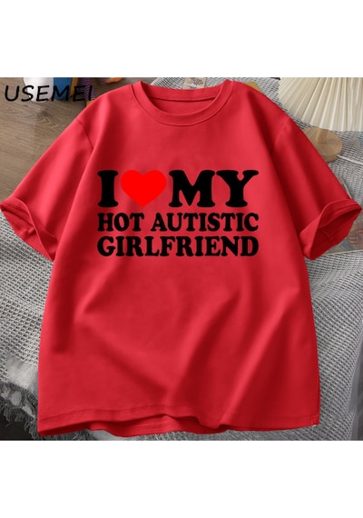 Flood Of Style Ben Benim Sıcak Otistik Kız Arkadaşı T-shirt Erkek Grafik Tees Komik Otizm İlişki Tshirt Çift Kırmızı