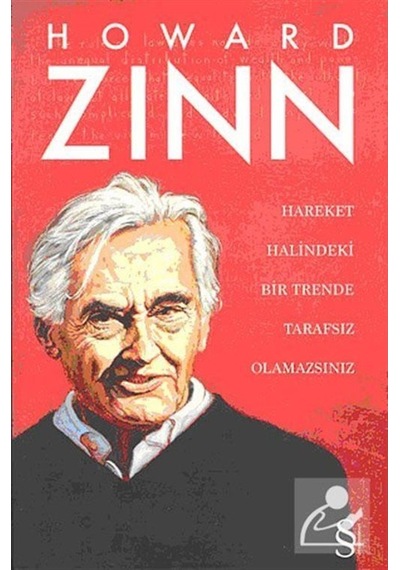 Hareket Halindeki Bir Trende Tarafsız Olamazsınız - Howard Zinn - Everest Yayınları