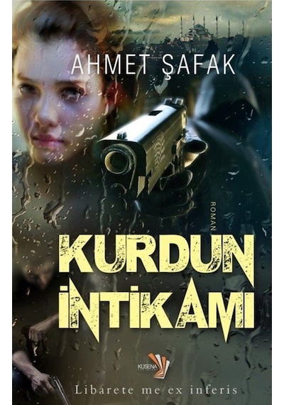 Kurdun İntikamı - Ahmet Şafak - Küsena Yayınları