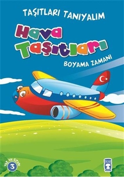 Taşıtları Tanıyalım - Hava Taşıtları Boyama- Timaş Çocuk