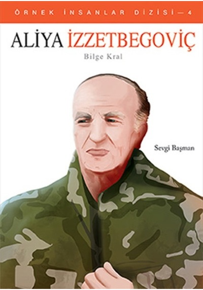Aliya İzzetbegoviç Bilge Kral - Çocuklar için Örnek İnsanlar Dizi