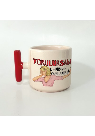 Yorulursam Kendime Yaslanırım Baskılı Kırmızı Kulplu T Kupa