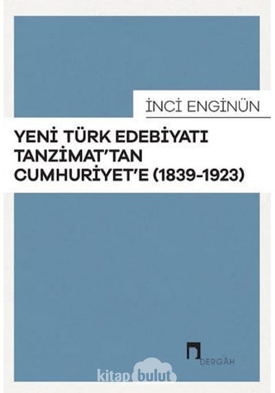 Yeni Türk Edebiyatı Tanzimat'tan Cumhuriyet'e - İnci Enginün - Dergah Yayınları