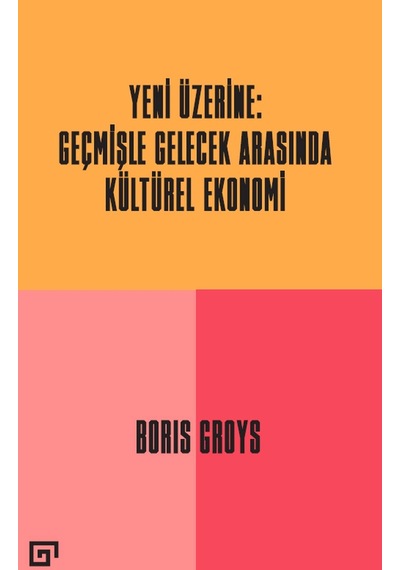 Yeni Üzerine - Geçmişle Gelecek Arasında Kültürel Ekonomi