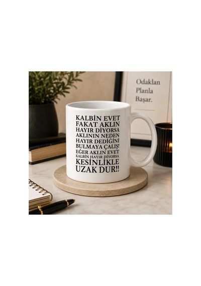 Motivasyon Serisi Kalbin Evet Diyor Ama Aklın Hayır Diyorsa Uzak Dur Çift Taraflı Baskılı Seramik Kupa 300 Ml Premium Kahve Kupası Beyaz