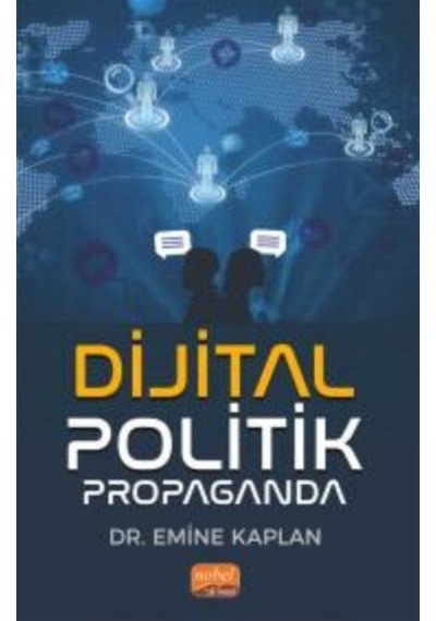 Dijital Politik Propaganda - Emine Kaplan - Nobel Bilimsel Eserler