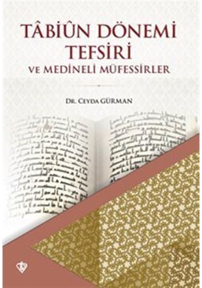 Tabiun Dönemi Tefsiri ve Medineli Müfessirler - Ceyda Gürman - Türkiye Diyanet Vakfı Yayınları