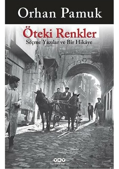 Öteki Renkler -  Orhan Pamuk -  Yapı Kredi Yayınları