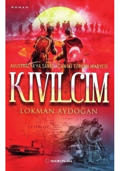 Kıvılcım-Avusturalya'ya Savaş Açan İki Türkün Hikayesi - Lokman Aydoğan - Yakın Plan Yayınları