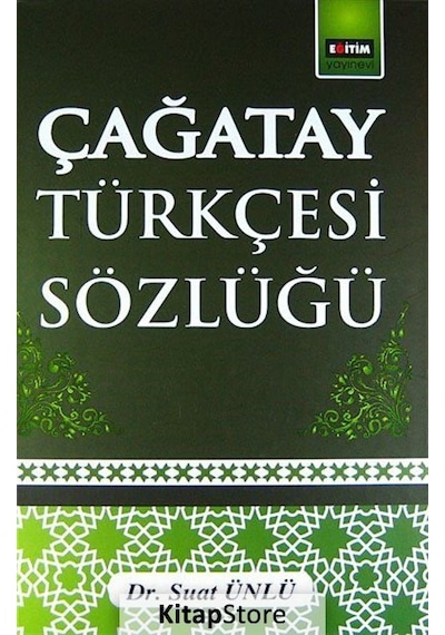 Çağatay Türkçesi Sözlüğü / Suat Ünlü