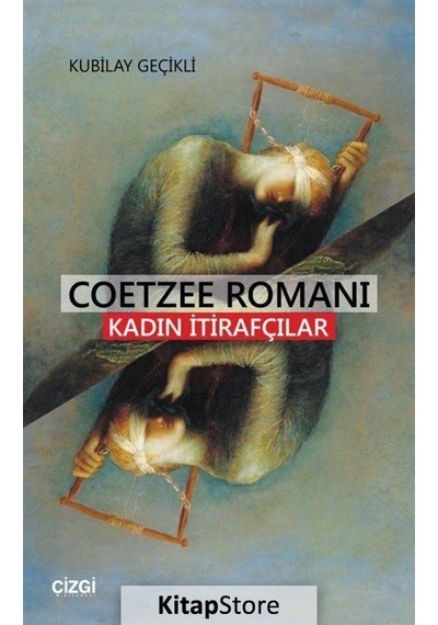 Coetzee Romanı-Kadın İtirafçılar - Kubilay Geçikli - Çizgi Kitabevi