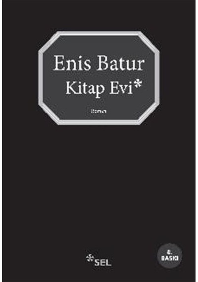 Kitap Evi - Enis Batur - Sel Yayıncılık