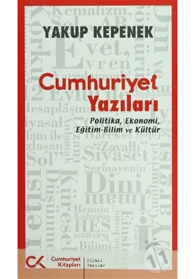 Cumhuriyet Yazıları - Politika Ekonomi Eğitim-Bilim ve Kültür - Yakup Kepenek - Cumhuriyet Kitapları