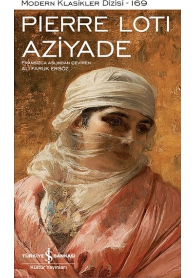 Aziyade - Modern Klasikler 169 - Pierre Loti - İş Bankası Kültür Yayınları