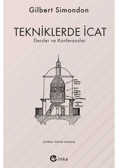 Tekniklerde İcat - Dersler ve Konferanslar - Gilbert Simondon - İnka